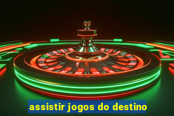 assistir jogos do destino